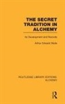 Arthur Edward Waite - The Secret Tradition in Alchemy