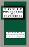 Nicholas P Cheremisinoff, Nicholas P. Cheremisinoff, Cheremisinoff Nicholas P., John Allison King - Toxic Properties of Pesticides