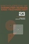 Allen Kent, James G Williams - Encyclopedia of Computer Science and Technology