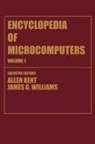 Allen Kent, James G Williams, James G. Williams - Encyclopedia of Microcomputers