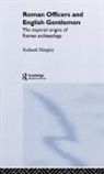 Richard Hingley, Hingley Richard - Roman Officers and English Gentlemen