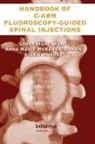 Allen Hord, Hord Allen, Anne Marie McKenzie-Brown, McKenzie-Brown Anne Marie, Linda Hong Wang, Wang Linda Hong - Handbook of C-Arm Fluoroscopy-Guided Spinal Injections