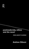 Andrew Gibson - Postmodernity, Ethics and the Novel