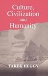 Tarek Heggy, Heggy Tarek - Culture, Civilization, and Humanity