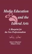 Robert O Blanchard, Robert O. Blanchard, Blanchard Robert O., William G Christ, William G. Christ, … - Media Education and the Liberal Arts A Blueprint for the New Professionalism