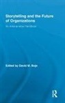 David M. Boje, David M Boje, David M. Boje, Boje David M. - Storytelling and the Future of Organizations