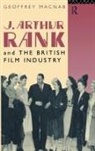 Geoffrey Macnab - J. Arthur Rank and the British Film Industry