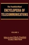 Fritz E Froehlich, Fritz E. Froehlich, Froehlich Fritz E., Allen Kent, Kent Allen - The Froehlich/Kent Encyclopedia of Telecommunications
