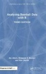 Jim Albert, Jim Baumer Albert, Albert Jim, Benjamin S. Baumer, Baumer Benjamin S., Max Marchi... - Analyzing Baseball Data With R