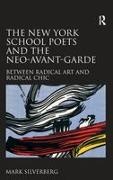 Mark Silverberg, Silverberg Mark - The New York School Poets and the Neo-avant-garde Between Radical Art and Radical Chic