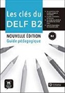 Ana Gainza, Yves Loiseau - Les clés du DELF B2 : guide pédagogique