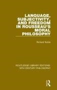 Richard Noble - Language, Subjectivity, and Freedom in Rousseau's Moral Philosophy