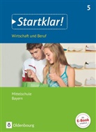 Kirsten Fricke, Margit Friedlein, Hans Hlavacek, Hans Hlavacek, Ralf Kassirra, Kirsten Fricke... - Startklar! - Wirtschaft und Beruf - Mittelschule Bayern - Ausgabe ab 2017 - 5. Jahrgangsstufe