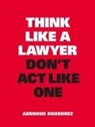 Aernoud Bourdrez - Think Like a Lawyer, Don''t Act Like One