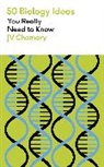 JV Chamary - 50 Biology Ideas You Really Need to Know