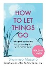 Shunmyo Masuno - How to Let Things Go