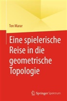 Ton Marar - Eine spielerische Reise in die geometrische Topologie