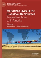 Monica Herz, Rodrigues, Thiago Rodrigues - Militarized Lives in the Global South, Volume I