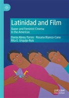 Dania Abreu-Torres, Rosana Blanco-Cano, Rosana Rosana Blanco-Cano, Urq, Urquijo-Ru, Rita Urquijo-Ruiz... - Latinidad and Film
