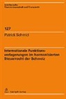Patrick Schmid - Internationale Funktionsverlagerungen im harmonisierten Steuerrecht der Schweiz