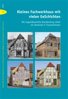 Brandenburgisches Landesamt für Denkmalpflege und Archäologisches Landesmuseum, Brandenburgisches Landesamt für Denkmalpflege und - Kleines Fachwerkhaus mit vielen GeSchichten