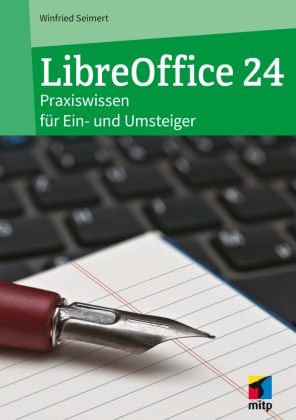 Winfried Seimert - LibreOffice 24 - Praxiswissen für Ein- und Umsteiger