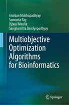 Sanghamitra Bandyopadhyay, Ujjwal Maulik, Anirban Mukhopadhyay, Sumanta Ray - Multiobjective Optimization Algorithms for Bioinformatics