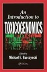 Michael E. Burczynski, Michael E Burczynski, Michael E. Burczynski, Burczynski Michael E. - Introduction to Toxicogenomics