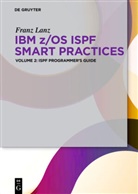 Franz Lanz - IBM z/OS ISPF Smart Practices - Volume 2: ISPF Programmer's Guide. Vol.2