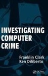 Franklin Clark, Clark Franklin, Ken Diliberto, Diliberto Ken - Investigating Computer Crime