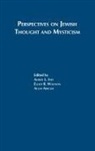 Allan Arkush, Alfred L Ivry, Alfred L. Ivry, Elliot R Wolfson, Elliot R. Wolfson, Allan Arkush... - Perspectives on Jewish Thought and Mysticism