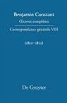 Paul Delbouille, Kloocke, Kurt Kloocke - Benjamin Constant: Œuvres complètes. Correspondance générale - Série Correspondance générale. VIII: Correspondance générale 1810-1812
