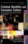 Craig Ancrum, Steve Hall, Steve Winlow Hall, Simon Winlow - Criminal Identities and Consumer Culture