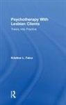 Kristine L Falco, Kristine L. Falco, Falco Kristine L. - Psychotherapy With Lesbian Clients