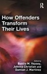 Johnna Christian, Christian Johnna, Damian J Martinez, Damian J. Martinez, Bonita Veysey, Veysey Bonita - How Offenders Transform Their Lives