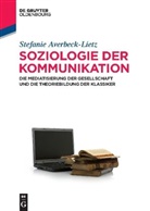 Stefanie Averbeck-Lietz - Soziologie der Kommunikation
