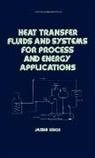 Jasbir Singh - Heat Transfer Fluids and Systems for Process and Energy Applications