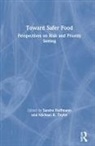 Sandra Hoffmann, Sandra A. (EDT)/ Taylor Hoffmann, Michael R Taylor, Michael R. Taylor - Toward Safer Food