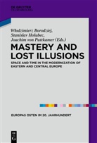 Wlodzimierz Borodziej, Stanislav Holubec, Joachim Puttkamer - Mastery and Lost Illusions