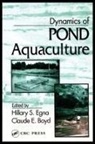 Claude E Boyd, Claude E. Boyd, Hillary S Egna, Hillary S. Egna - Dynamics of Pond Aquaculture