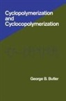 George Butler, George B Butler, George B. Butler, Butler George - Cyclopolymerization and Cyclocopolymerization