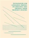 Center For Environment U S Epa, Center For Environment U. S. Epa, Epa Us, Us Epa - Technologies for Upgrading Existing or Designing New Drinking Water