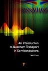 David K Ferry - An Introduction to Quantum Transport in Semiconductors