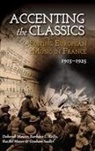 Barbara L Kelly, Deborah Mawer, Rachel Moore, Graham Sadler - Accenting the Classics: Editing European Music in France, 1915-1925