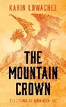 Karin Lowachee - The Mountain Crown: Volume 1