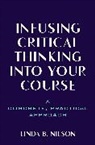 Linda B. Nilson, Linda Burzotta Nilson, Nilson Linda B. - Infusing Critical Thinking Into Your Course