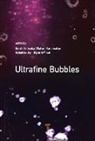 Nobuhiro Aya, Wataru Kanematsu, Koichi Terasaka, Kyuichi Yasui - Ultrafine Bubbles
