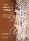 Delfim (Professor of Classical Studies Leao, Daniela Ferreira, Daniela (Assistant Professor Ferreira, Delfim Leao, Delfim (Professor of Classical Studies Leao, Rui Morais... - Our Beloved Polites: Studies Presented to P.j. Rhodes