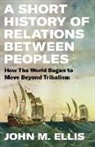 John Ellis - A Short History of Relations Between Peoples