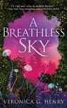 Veronica G Henry, Veronica G. Henry - A Breathless Sky